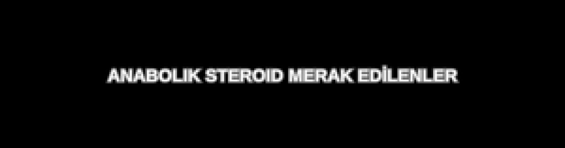 Anabolik Steroidler Hakkında
