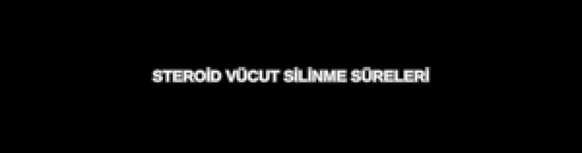 Steroid Vücuttan Silinme Veya Atılma Süresi